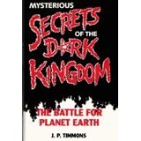 Mysterious Secrets Of The Dark Kingdom HB - J P Timmons
